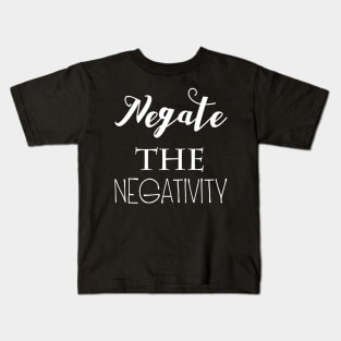 Negate The Negativity Kids T-Shirt